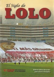 EL SIGLO DE LOLO (2013) Roberto Salinas Benavides Justo Linares Chumpitaz