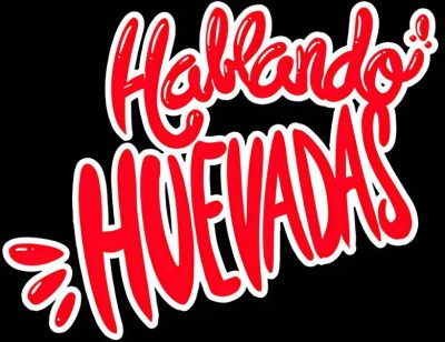 Hablando Huevadas